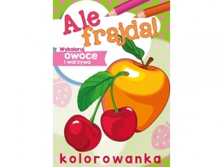 Kolorowanka SKRZAT Ale frajda! Wykoloruj owoce i warzywa
